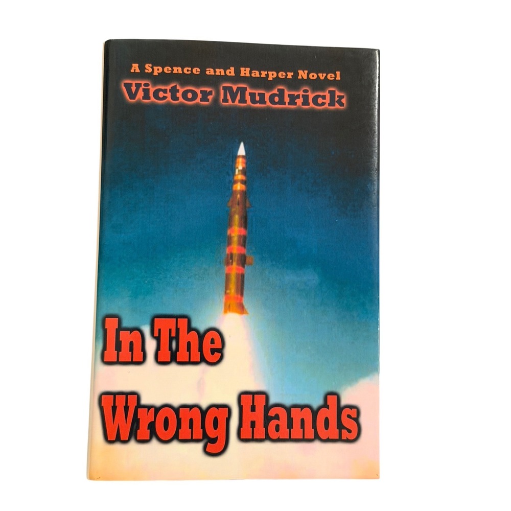 In The Wrong‎ Hands By Victor Mudrick Hard Cover